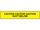 Caution duct below tape.